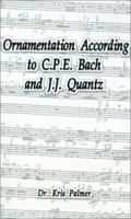 Ornamentation According to C.P.E. Bach and J.J. Quantz 0759609357 Book Cover
