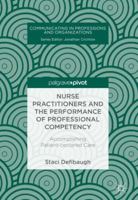 Nurse Practitioners and the Performance of Professional Competency: Accomplishing Patient-centered Care 3319683535 Book Cover