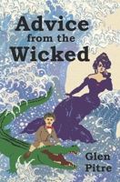 Advice from the Wicked 0970138350 Book Cover