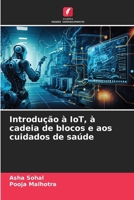 Introdução à IoT, à cadeia de blocos e aos cuidados de saúde (Portuguese Edition) 6207541294 Book Cover