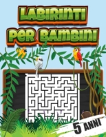 labirinti per bambini 5anni: Libri di Attività Puzzle per Bambini, Libri Labirinti Bambini, Puzzle per Ragazzi B08FB7SNFY Book Cover