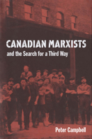 Canadian Marxists and the Search for a Third Way 0773518487 Book Cover