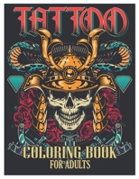 Tattoo Coloring Book for Adults: Tattoo Adult Coloring Book, Beautiful and Awesome Tattoo Coloring Pages Such As Sugar Skulls, Guns, Roses ... and More! Adult to Get Stress Relieving and Relaxation B0915LCMB3 Book Cover