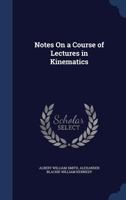Notes On a Course of Lectures in Kinematics 1019104120 Book Cover