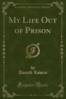 My Life Out of Prison 1017082634 Book Cover