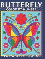 Butterfly Color by Number For Kids: Beautiful Coloring Book for Kids Ages 4-8 B09757CZ2H Book Cover