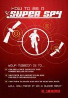How to Be a Super Spy 0141317892 Book Cover