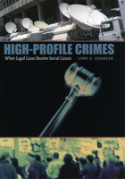 High-Profile Crimes: When Legal Cases Become Social Causes 0226101126 Book Cover