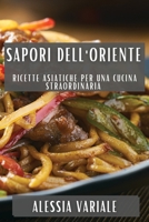Sapori dell'Oriente: Ricette Asiatiche per una Cucina Straordinaria 1835509347 Book Cover