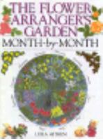 The Flower Arrangers Garden Month-By-Month (Month-By-Month Series) 0715307096 Book Cover