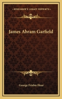 James Abram Garfield 1432537741 Book Cover