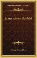 James Abram Garfield 1432537741 Book Cover