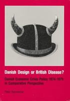 Danish Design or British Disease?: Danish Economic Crisis Policy 1974-79 in Comparative Perspective 8772883995 Book Cover