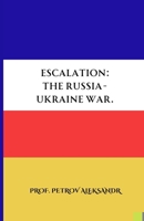 Escalation: The Russia-Ukraine War. B0C5KJZKNW Book Cover
