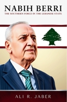 Nabih Berri: The Southern Force in the Lebanese State B0G5SH4P2Y Book Cover
