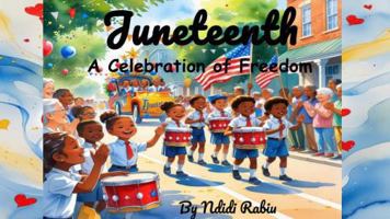Juneteenth: A Celebration of Freedom B0FBGBT824 Book Cover