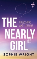 The Nearly Girl: Obsessions and Lessons 1739379624 Book Cover