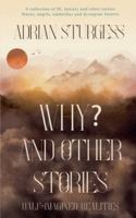 WHY? AND OTHER STORIES 0995673853 Book Cover