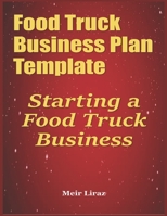 Food Truck Business Plan Template: Starting a Food Truck Business B084DGWVSY Book Cover