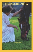 Horse Riding: The Pleasure of Owning a Horse B0CR6H21D6 Book Cover