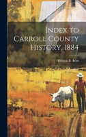 Index to Carroll County History, 1884 102150064X Book Cover