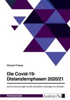 Die Covid-19-Distanzlernphasen 2020/21 und ihre Auswirkungen auf die schulischen Leistungen von Schülern 3346558134 Book Cover