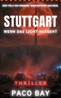 Stuttgart - Wenn das Licht ausgeht: Erst fällt die alte Ordnung. Dann entsteht das NEUE. B0H8YVJYJS Book Cover