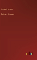 Soltera... ó muerta 3368049704 Book Cover
