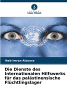 Die Dienste des Internationalen Hilfswerks für das palästinensische Flüchtlingslager 6205231115 Book Cover