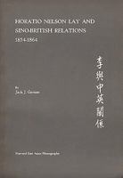 Horatio Nelson Lay and Sino-British Relations, 1854-1864 (Harvard East Asian Monographs) 0674406257 Book Cover