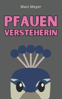 Pfauenversteherin: Die Geschichte der Frau mit Pfau (German Edition) B0FMQ52PLV Book Cover