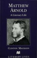 Matthew Arnold: A Literary Life (Literary Lives) 0312210310 Book Cover