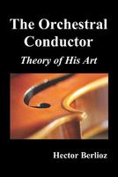The Orchestral Conductor: Theory of His Art 1849025649 Book Cover