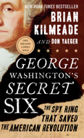 George Washington's Secret Six: The Spy Ring That Saved the American Revolution 159523103X Book Cover