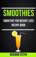 Smoothies: Smoothie For Weight Loss Recipe Book 1976066085 Book Cover