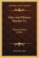 Giles and Phineas Fletcher V2: Poetical Works 0548788642 Book Cover