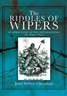 The Riddles of Wipers: An Appreciation of the Wipers Times, a Journal of the Trenches 1848841914 Book Cover
