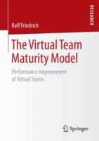 The Virtual Team Maturity Model: Performance Improvement of Virtual Teams 3658197706 Book Cover