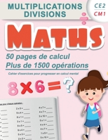 Multiplications divisions CE2 CM1: Maths 50 pages de calculs, plus de 1500 opérations Cahier d'exercices pour progresser en calcul mental: Carnet d'en B087L8RQQ5 Book Cover