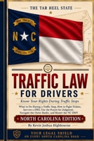 North Carolina Traffic Law for Drivers: Know Your Rights During Traffic Stops: What to Do During a Traffic Stop, How to Fight Tickets, Survive a DWI, ... Rights A Driver's Guide to Traffic Stops) B0H53F3LBW Book Cover
