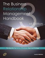 The Business Relationship Management Handbook  The Business Guide To Relationship Management; The Essential Part Of Any It/Business Alignment Strategy   Second Edition 1743042221 Book Cover