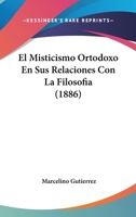 El Misticismo Ortodoxo En Sus Relaciones Con La Filosofia 1104121336 Book Cover