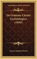 De Oratione Christi Eschatologica (1844) 1160406456 Book Cover