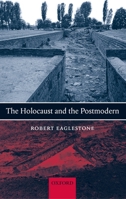 The Holocaust and the Postmodern 0199239371 Book Cover