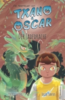 Txano und Oscar 3 - Der Jadedrache: Kinderbuch mit Mystery und Abenteuer (7 - 12 Jahre) (Die Abenteuer von Txano und Oscar) (German Edition) B0DQQ164ST Book Cover