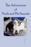 The Adventures of Noah and His Seacats 1434301303 Book Cover