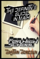 The definitive guide in Math for High School B084QN6MZM Book Cover