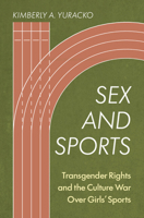 Sex and Sports: Transgender Rights and the Culture War Over Girls' Sports 1009649191 Book Cover