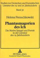 Phantasmagorien Des Ich: Die Motive Spiegel Und Portraet in Der Literatur Des 19. Jahrhunderts 3631492332 Book Cover