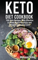 Keto Diet Cookbook: 100 Keto Recipes With Effective 5-Week Meal Plan Diary and Detailed Shopping Lists 1801588716 Book Cover